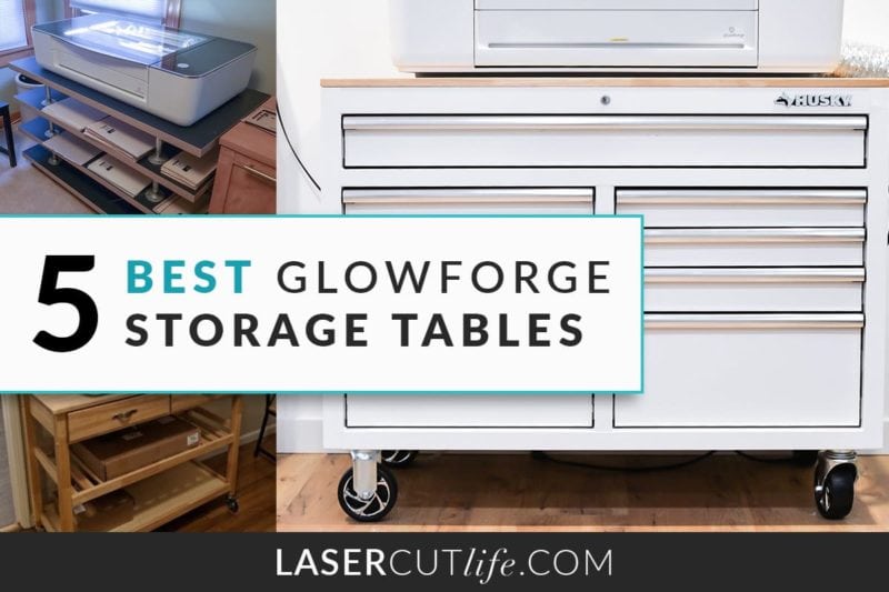 5 Best Glowforge Machine & Storage Tables - Laser Cut Life