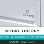 Before You Buy A Glowforge