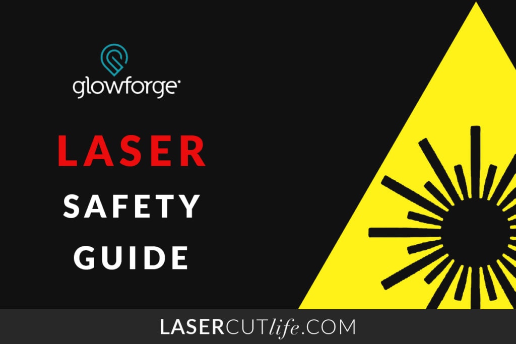 Glowforge Laser Safety Guide | Laser Cut Life