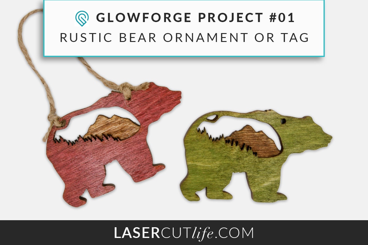 Glowforge Project #01: Rustic Bear Christmas Ornament | LaserCutLife