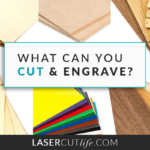 What Can You Cut and Engrave with a Glowforge? Materials & Limitations - Laser Cut Life