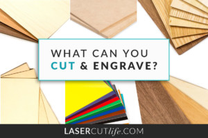 What Can You Cut and Engrave with a Glowforge? Materials & Limitations - Laser Cut Life