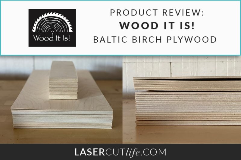 Review: Wood It Is - Baltic Birch Plywood